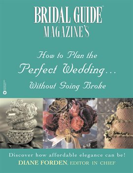 Cover image for Bridal Guide (R) Magazine's How to Plan the Perfect Wedding...Without Going Broke