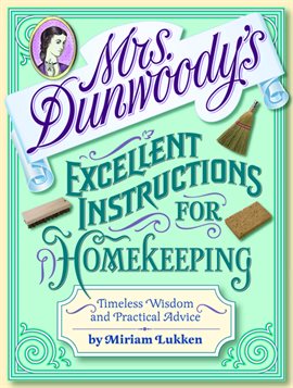 Cover image for Mrs. Dunwoody's Excellent Instructions for Homekeeping