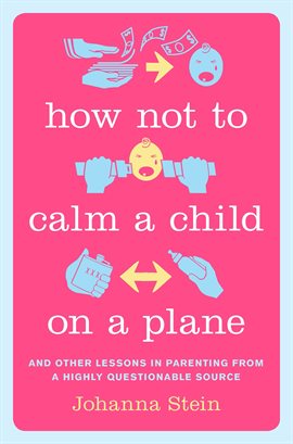 Cover image for How Not to Calm a Child on a Plane