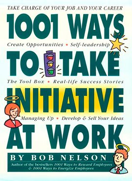Cover image for 1001 Ways to Take Initiative at Work