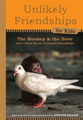 Cover image for Unlikely Friendships for Kids: The Monkey & the Dove