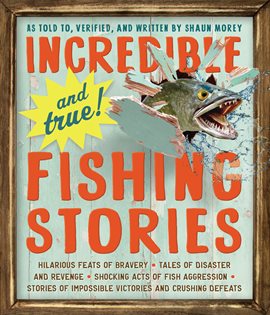 Cover image for Incredible--and True!--Fishing Stories