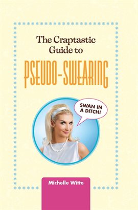 Cover image for The Crap-tastic Guide to Pseudo-Swearing