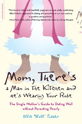 Cover image for Mom, There's a Man in the Kitchen and He's Wearing Your Robe
