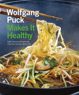 Cover image for Wolfgang Puck Makes It Healthy