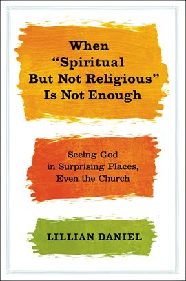 Imagen de portada para When "Spiritual but Not Religious" Is Not Enough