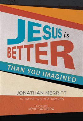 Imagen de portada para Jesus Is Better Than You Imagined
