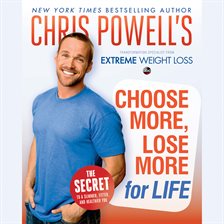 Cover image for Chris Powell's Choose More, Lose More for Life