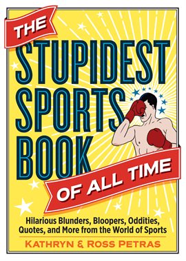 Imagen de portada para The Stupidest Sports Book of All Time