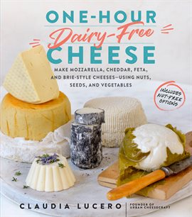 Cover image for One-Hour Dairy-Free Cheese