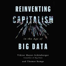Cover image for Reinventing Capitalism in the Age of Big Data