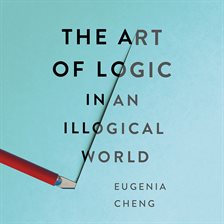 Cover image for The Art of Logic in an Illogical World