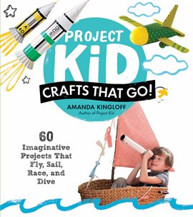 Imagen de portada para Project Kid: Crafts That Go!