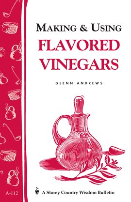 Cover image for Making & Using Flavored Vinegars
