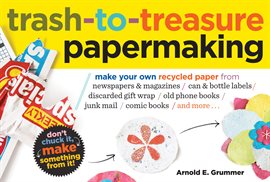 Imagen de portada para Trash-to-Treasure Papermaking