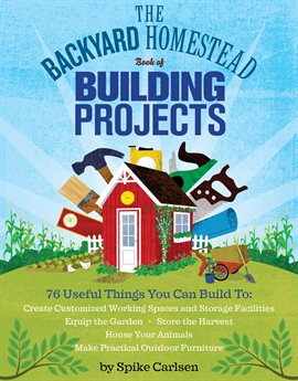 Cover image for The Backyard Homestead Book of Building Projects
