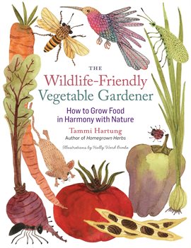 Cover image for The Wildlife-Friendly Vegetable Gardener