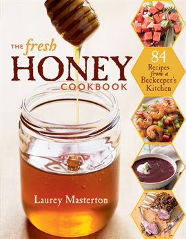 Cover image for The Fresh Honey Cookbook
