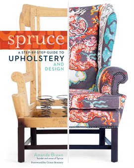 Cover image for Spruce: A Step-By-Step Guide to Upholstery and Design