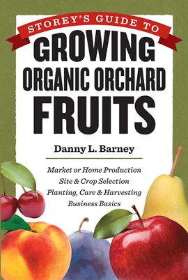 Cover image for Storey's Guide to Growing Organic Orchard Fruits