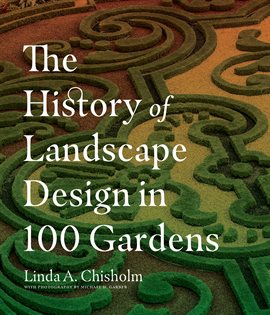 Cover image for The History of Landscape Design in 100 Gardens