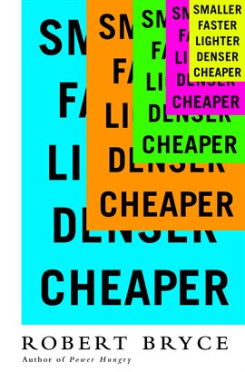 Cover image for Smaller Faster Lighter Denser Cheaper