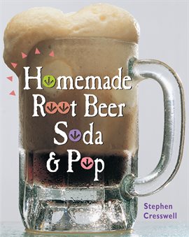 Imagen de portada para Homemade Root Beer, Soda & Pop