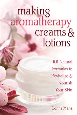 Imagen de portada para Making Aromatherapy Creams & Lotions