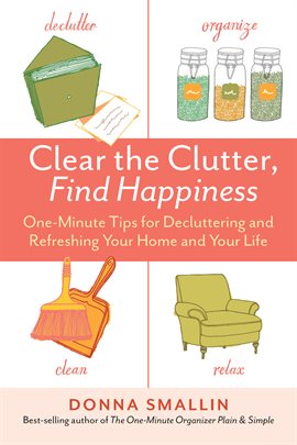 Cover image for Clear the Clutter, Find Happiness