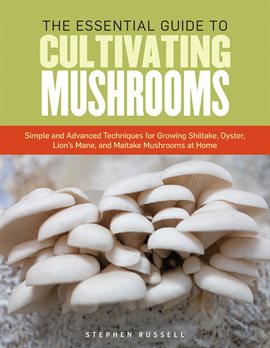 Cover image for The Essential Guide to Cultivating Mushrooms