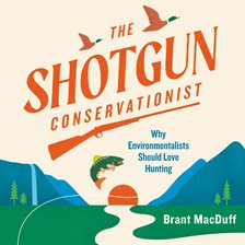 Cover image for Shotgun Conservationist, The