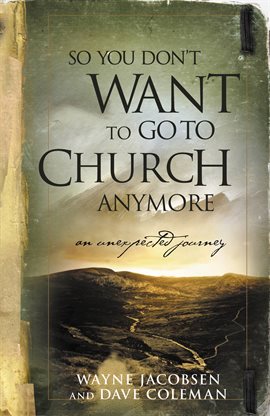 Cover image for So You Don't Want to Go to Church Anymore