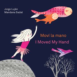 Cover image for Moví la mano / I Moved My Hand