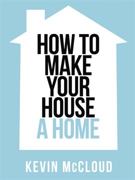 Cover image for Kevin McCloud's How to Make Your House a Home