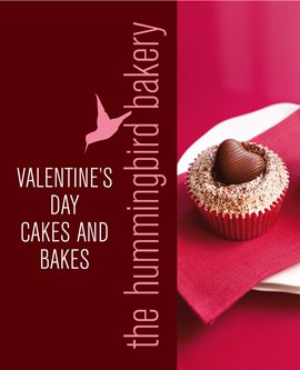 Cover image for Hummingbird Bakery Valentine's Day Cakes and Bakes