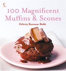 Imagen de portada para 100 Magnificent Muffins and Scones