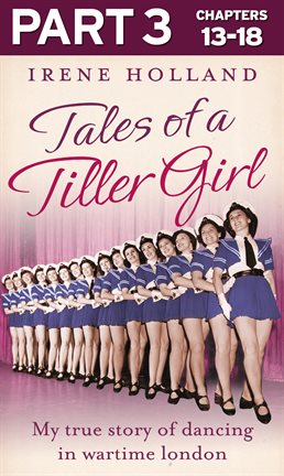 Cover image for Tales of a Tiller Girl Part 3 of 3