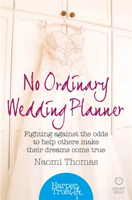 Imagen de portada para No Ordinary Wedding Planner: Fighting Against the Odds to Help Others Make Their Dreams Come True