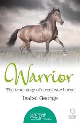 Cover image for Warrior: The True Story of the Real War Horse