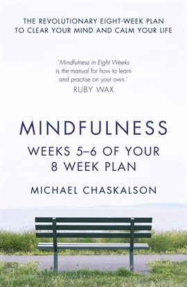 Cover image for Mindfulness: Weeks 7-8 of Your 8-Week Plan