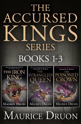Cover image for The Accursed Kings Series: The Iron King, The Strangled Queen, The Poisoned Crown