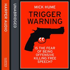 Cover image for Trigger Warning: Is the Fear of Being Offensive Killing Free Speech?