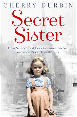 Umschlagbild für Secret Sister: From Nazi-occupied Jersey to wartime London, one woman's search for the truth