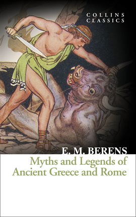 Cover image for Myths and Legends of Ancient Greece and Rome