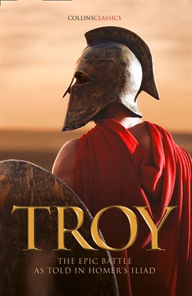 Cover image for Troy: The epic battle as told in Homer's Iliad