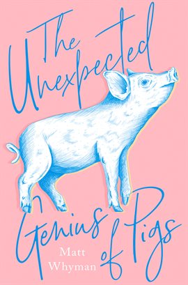 Cover image for The Unexpected Genius of Pigs