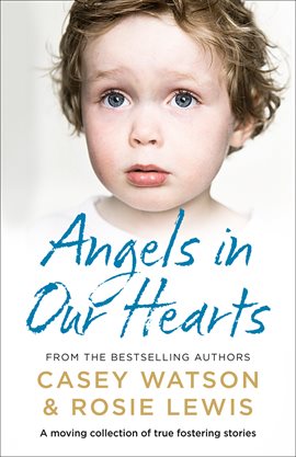Cover image for Angels in Our Hearts: A moving collection of true fostering stories