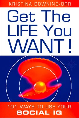 Imagen de portada para Get the Life You Want!: 101 Ways to Use Your Social IQ