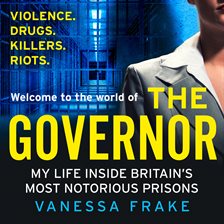 The Governor: My Life Inside Britain's Most Notorious Prisons