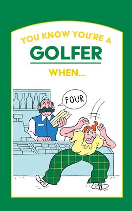 Cover image for You Know You're a Golfer When …